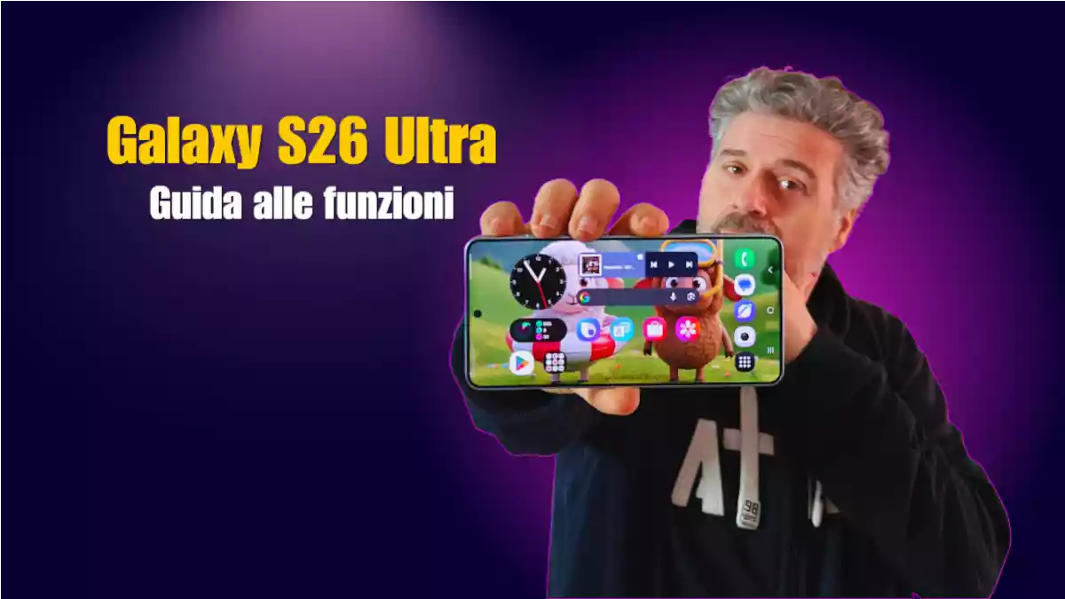 Come personalizzare il tuo Galaxy S26 Ultra: 71 funzioni che devi conoscere per usarlo al massimo 1 trucchi galaxy s26 ultra